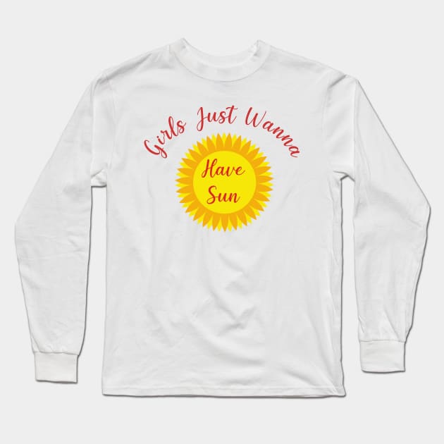 Girls Just Wanna Have Sun -  Summer Quote Design Long Sleeve T-Shirt by sarahwainwright